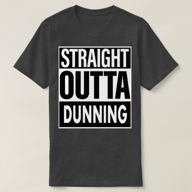 Camiseta Hetero de Nome de Dunning Outta Dunning (Frente do Design)