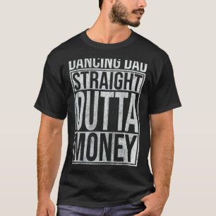 Camiseta Hetero De Pai De Dançar Fora Da Dança De Dinheiro