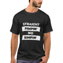 Hetero Pimpin' no Simpin' T Shirt
