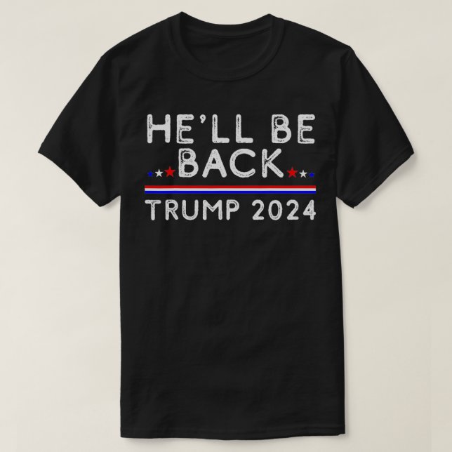 Camiseta Heu2019ll Be Back Trump 2024 Donald Trump Support (Frente do Design)