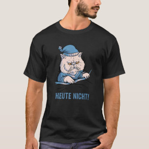 Camiseta Heute Nicht Katze Deutscher Spruch