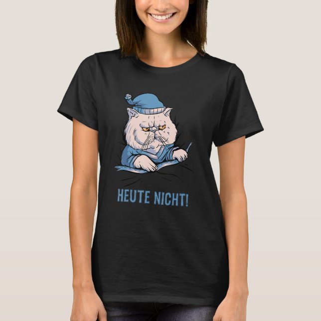 Camiseta Heute Nicht Katze Deutscher Spruch (Frente)