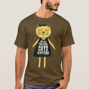 Camiseta hey all you cool cats and kittens3