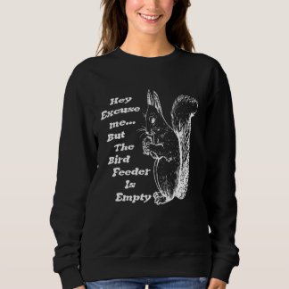Camiseta Hey Excuse Me the Bird Feeder is Empty The Bird  s