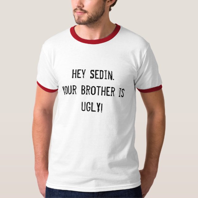 Camiseta hey Sedin. Seu irmão é FEIO! (Frente)