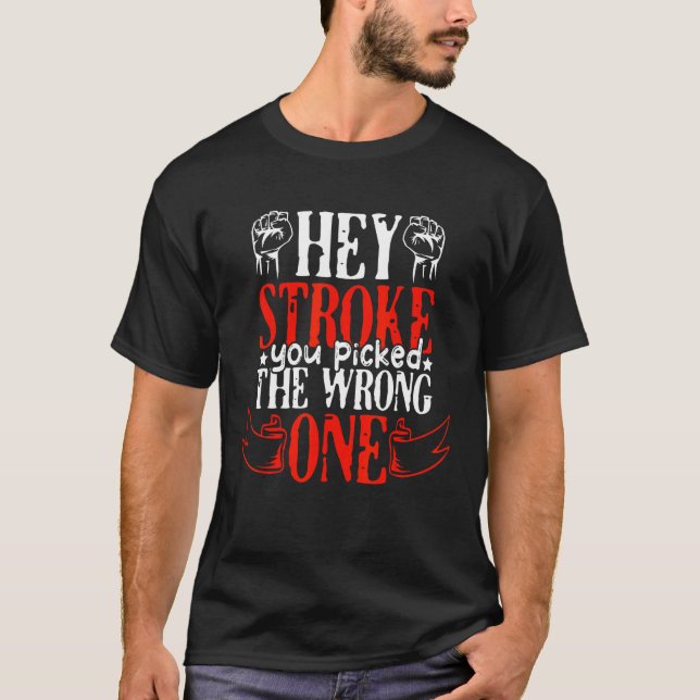 Camiseta Hey Stroke You Picked The Wrong One, Stroke Awaren (Frente)