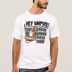 Camiseta Hey Umpire Check Your Voicemail Missed A Lot Of Ca