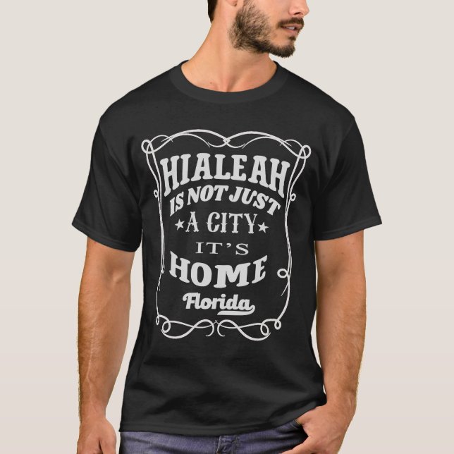 Camiseta Hialeah não é apenas uma cidade, é Hialeah Flori,  (Frente)