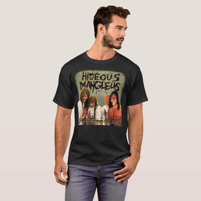 Camiseta Hideous Mangleus - Todos os Seus Amigos Estão Mort (Frente Completa)
