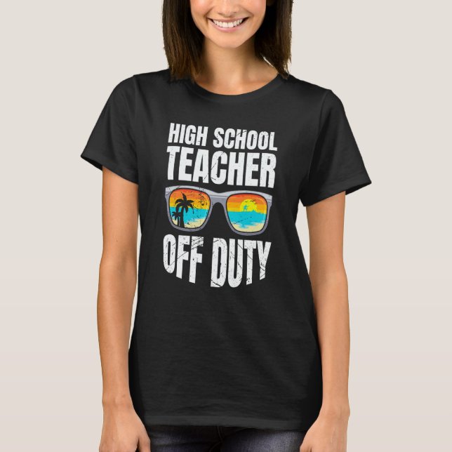 Camiseta High school teacher off duty vacation teacher  3 (Frente)