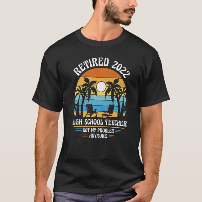Camiseta High School Teacher Retired 2022   (Frente)