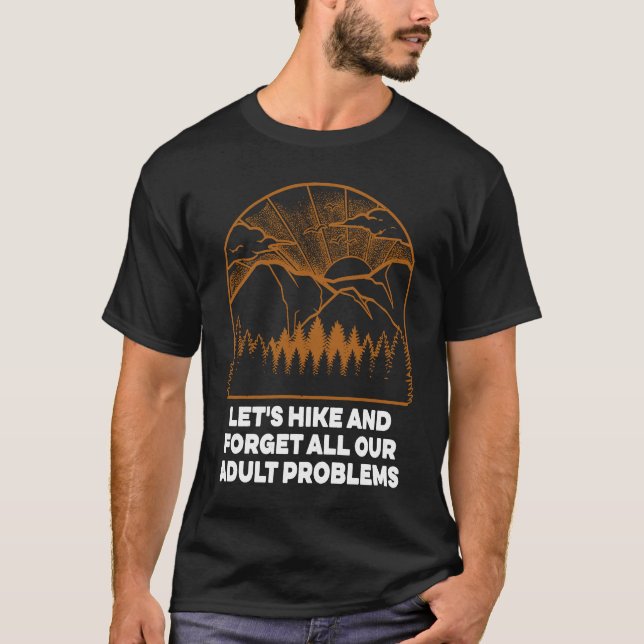 Camiseta Hike and Forget Problems Hiking Motivational Quote (Frente)