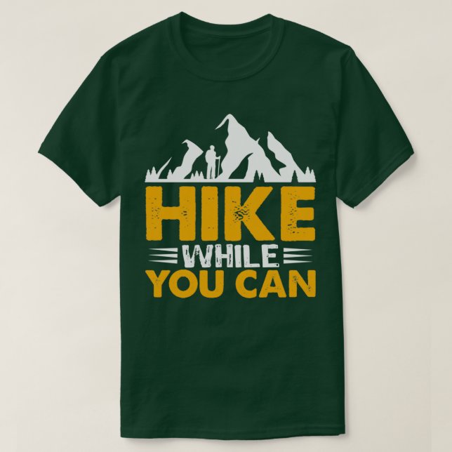 Camiseta Hike While You can Hiking design  (Frente do Design)