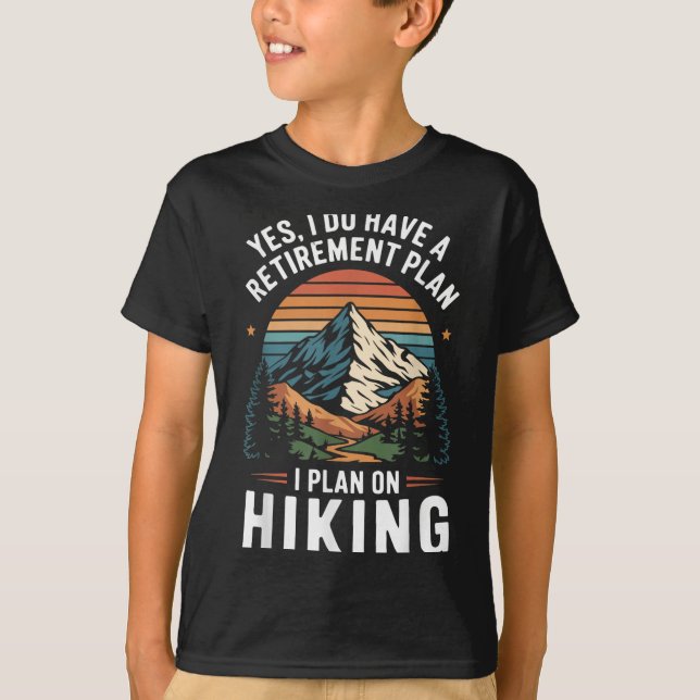 Camiseta Hiker Funny Retirement Plan - Plan On Hiking  (Frente)