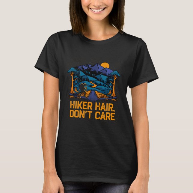 Camiseta Hiker Hair Dont Care  Hiking Humor Trail Girlfrien (Frente)