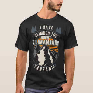 Camiseta Hiker Have Not Climbed  Climber Hiking Mount Kilim