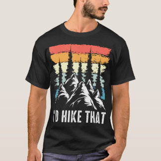 Camiseta Hiking Humor I'D Hike That Outdoor Camp Nature