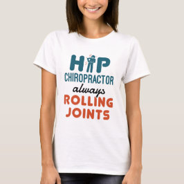 Camiseta Hip Chiropractor sempre Rolando juntas