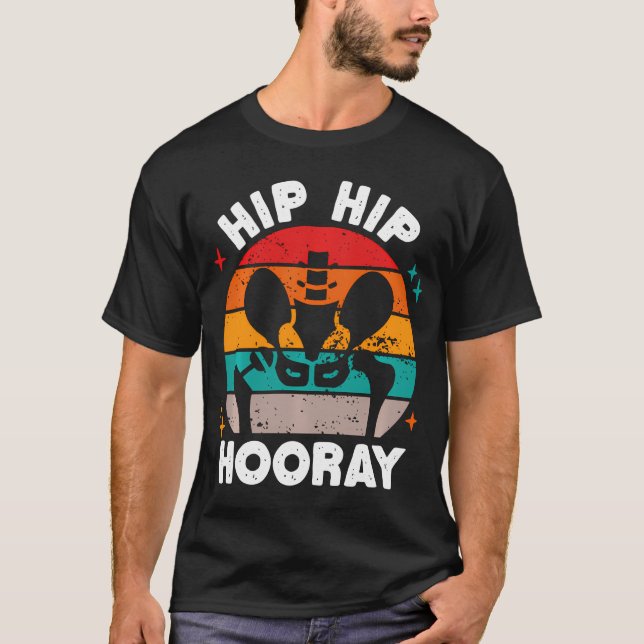 Camiseta Hip Hip Hooray Engraçado Substituição De Cirurgia  (Frente)