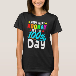 Camiseta Hip Hooray É O 100º Dia De Estudantes Escolares