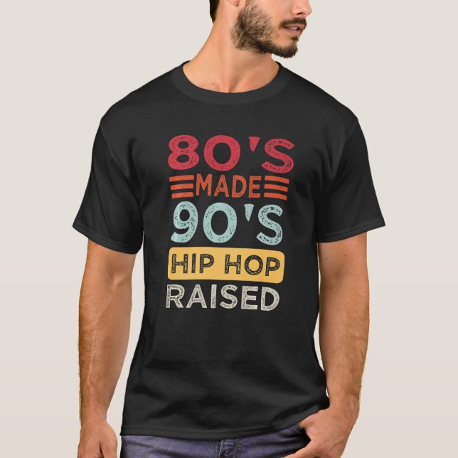 Camiseta Hip Hop Quotes 80's Made 90's Hip Hop Raised Retro (Frente)