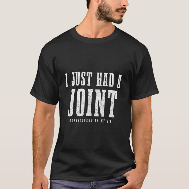 Camiseta Hip Replacet Surgery Recovery I Just Had A Joint (Frente)