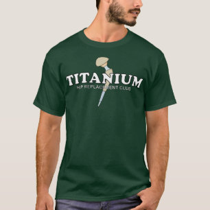 Camiseta Hip Surgery TITANIUM Hip Replacement Club