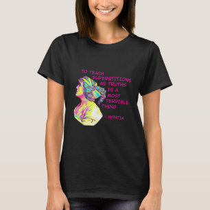 Camiseta Hipatia - Ensinar Superstições Como Verdades