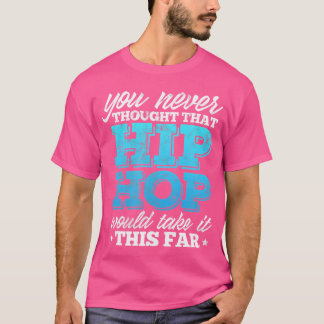 Camiseta Hiphop Rap Você Nunca Pensou Que O Hip Hop Iria Ta