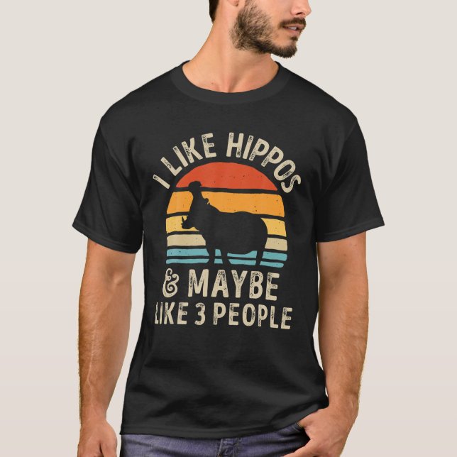 Camiseta Hippo Hippopotamus I Like Hippos And Maybe Like 3 (Frente)