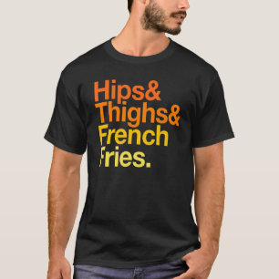 Camiseta Hips Coxas E Fritas Francesas Comida Rápida De Ver