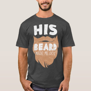 Camiseta His Beard Made Me Do It 2