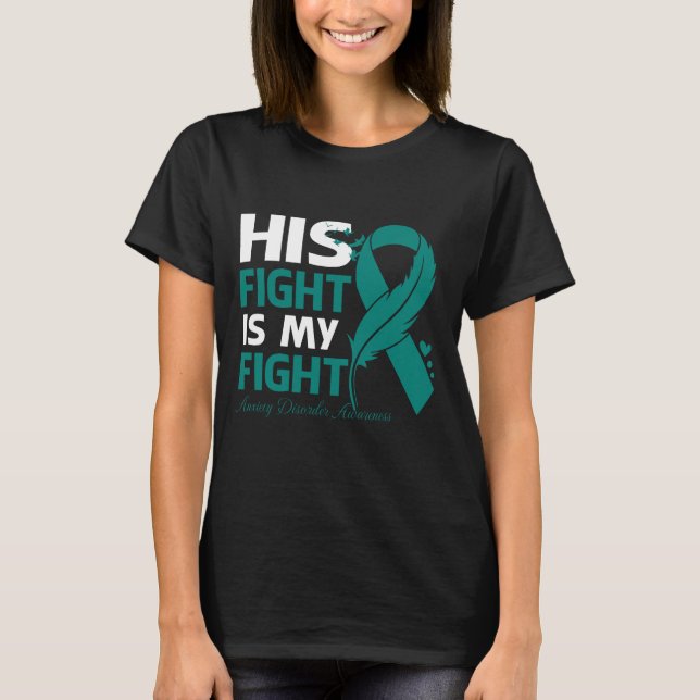 Camiseta His Fight Is My Fight ANXIETY DISORDER AWARENESS F (Frente)