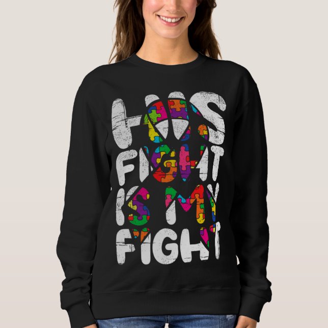 Camiseta His Fight Is My Fight Autism Awareness Month And S (Frente)