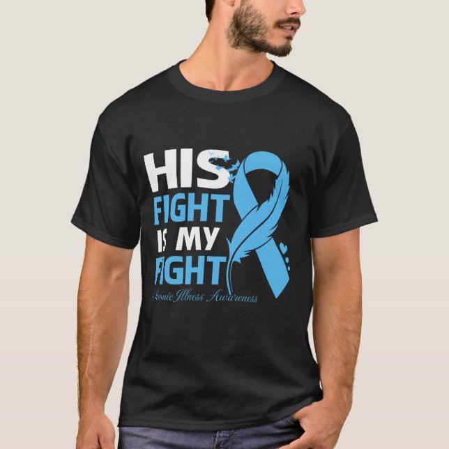 Camiseta His Fight Is My Fight CHRONIC ILLNESS AWARENESS Fe (Frente)