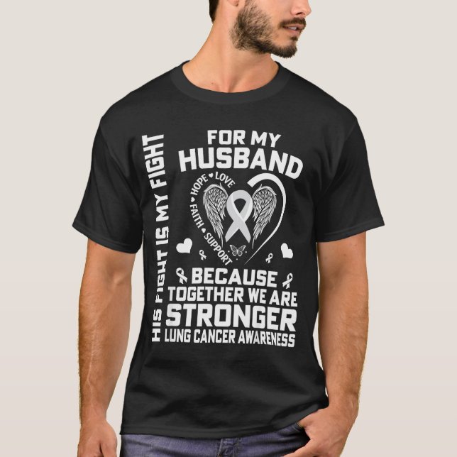 Camiseta His Fight Is My Fight For My Husband - Lung Cancer (Frente)