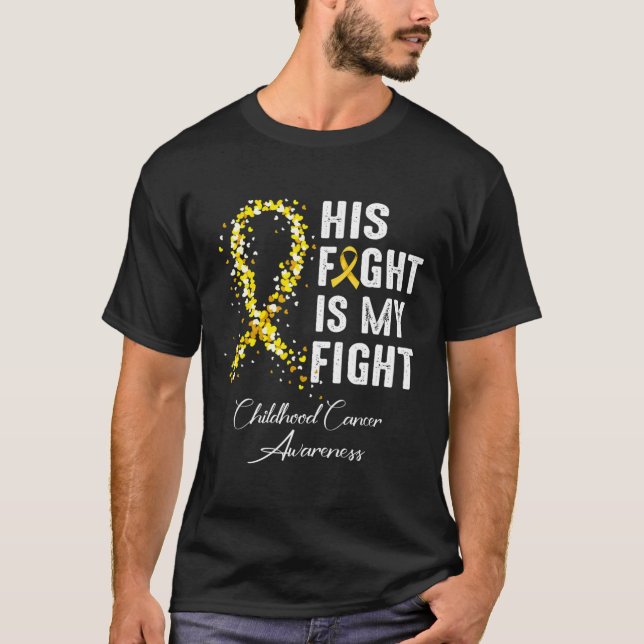 Camiseta His Fight Is My Fight Gold Ribbon Childhood Cancer (Frente)