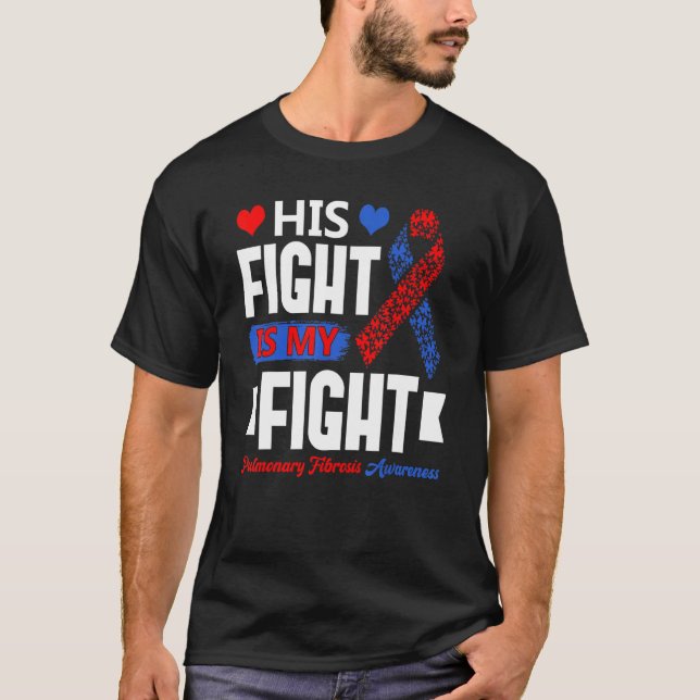 Camiseta His Fight Is My Fight Pulmonary Fibrosis Awareness (Frente)