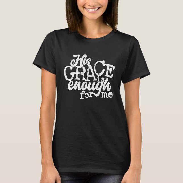 Camiseta His Grace Is Enough For Me (Frente)