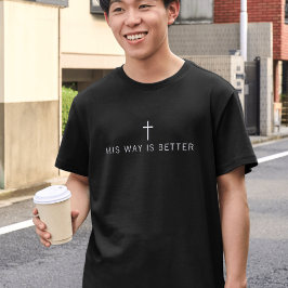 Camiseta His Way Is Better Minimalist Christian Cross