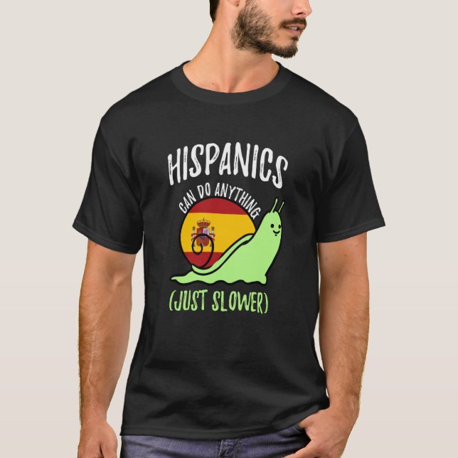 Camiseta Hispanics Can Do Anything Just Slower  Spanish (Frente)