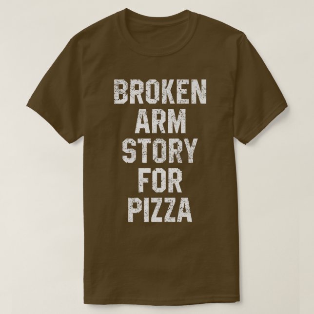 Camiseta História De Braço Quebrado Para Pizza Engraçado Re (Frente do Design)