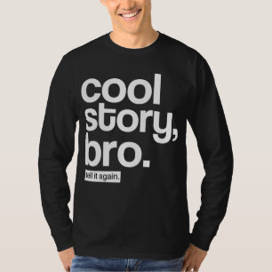 Camiseta História legal, Bro. Diga-o outra vez