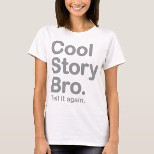 Camiseta História legal Bro. Diga-o outra vez