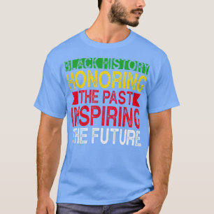 Camiseta História negra homenageando o passado inspirando o