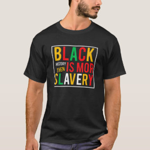 Camiseta História Negra Mês História Negra É Mais Do Qu