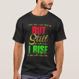 Camiseta História Negra Mês, Mas Ainda Subo Dons Festiva