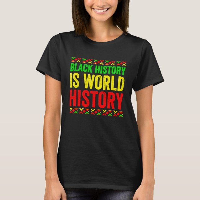 Camiseta História Negra Mês Orgulhosa História Negra É Mund (Frente)