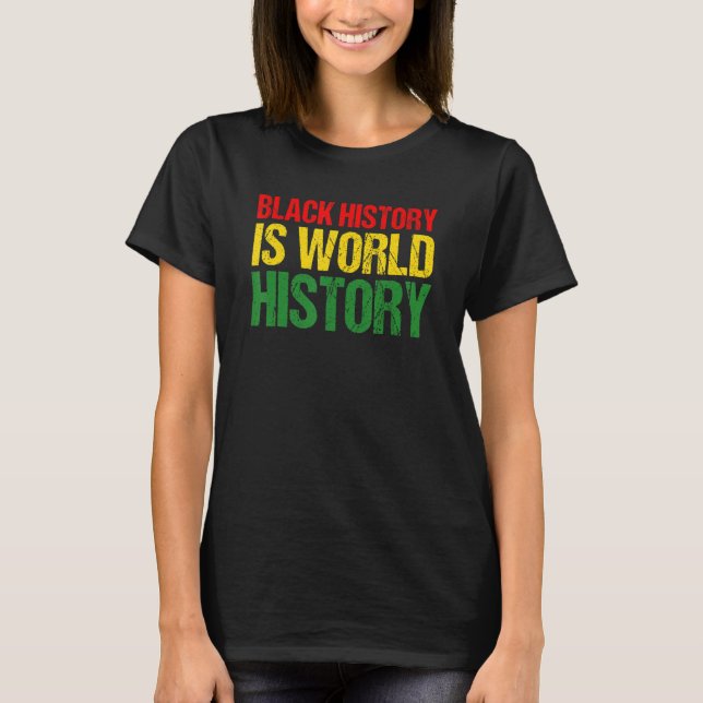 Camiseta História Negra Mês Orgulhosa História Negra é Mund (Frente)