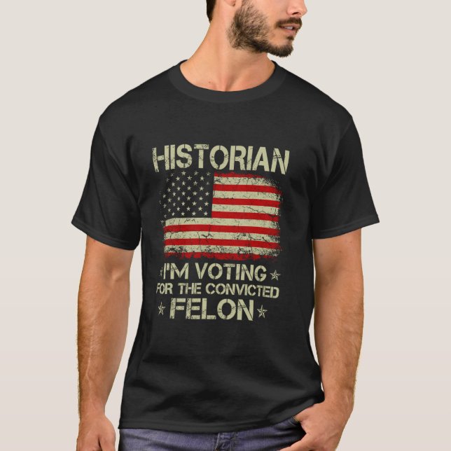 Camiseta HISTORIANO Voto A Favor Do Condenado Felon Engraça (Frente)